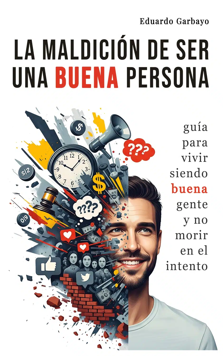 Libro : La maldición de ser una buena persona, Guía para vivir siendo buena gente y no morir en el intento.